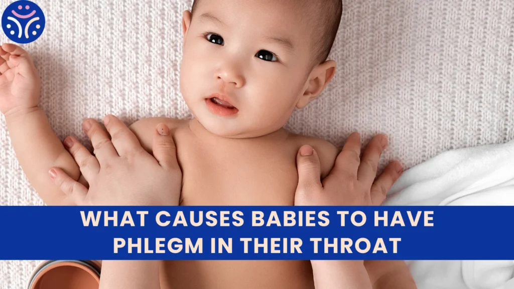 What causes babies to have phlegm in their throat